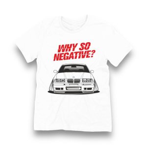 T-SHIRT / KOSZULKA - BMW E36 "WHY SO NEGATIV?"