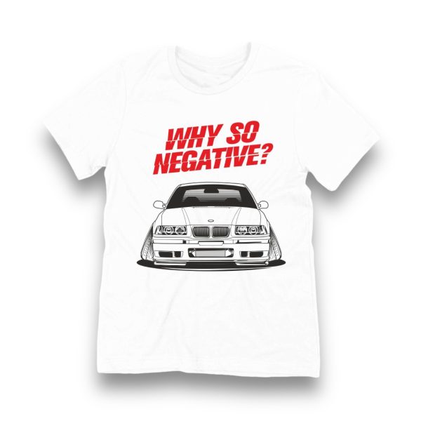 T-SHIRT / KOSZULKA - BMW E36 "WHY SO NEGATIV?"